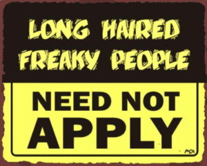 Long Haired Freaky People Need Not Apply